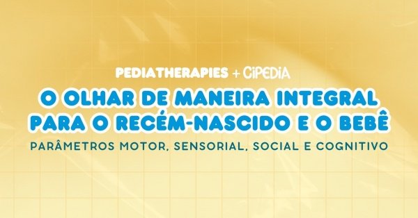 Imagem do evento O olhar de maneira integral para o recém-nascido e o bebê