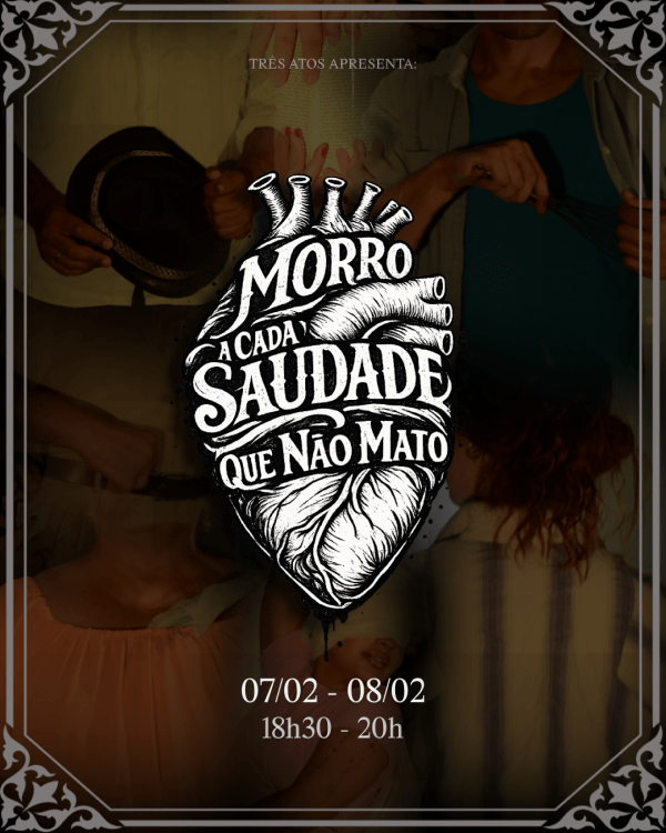 Imagem do evento ESPETÁCULO: "MORRO A CADA SAUDADE QUE NÃO MATO"