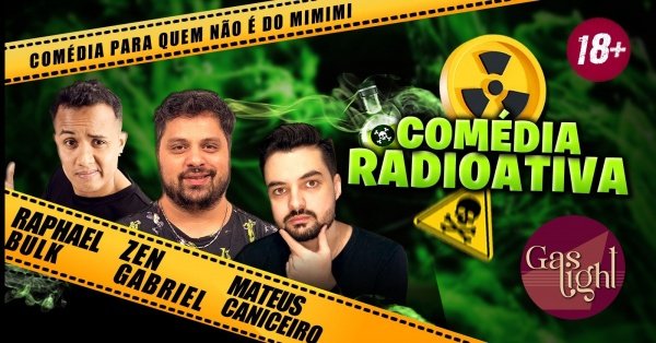 Imagem do evento COMÉDIA RADIOATIVA com MATEUS CANICEIRO, RAPHAEL BULK e ZEN GABRIEL / STAND UP COMEDY em CURITIBA