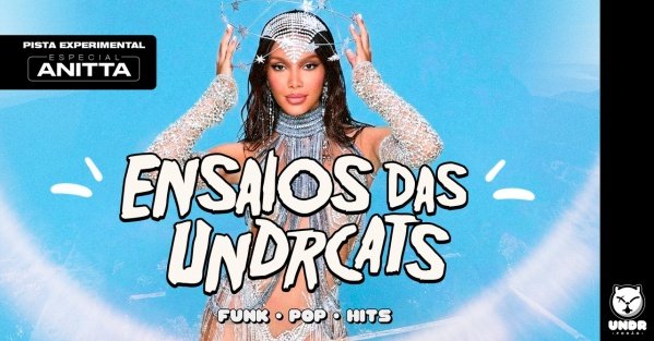 Imagem do evento Ensaios das UndrCats + Pista Experimental: Especial Anitta