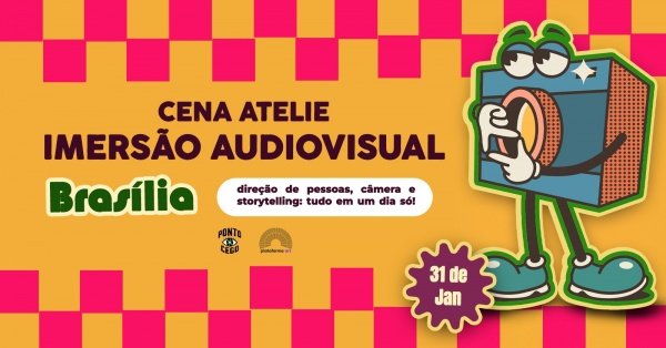 Imagem do evento Imersão Audiovisual Cena Ateliê Brasília