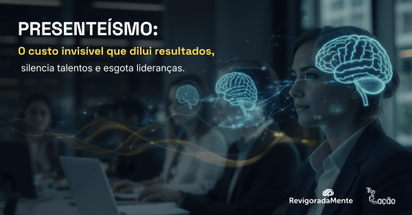 Imagem do evento PRESENTEÍSMO: O custo invisível que dilui resultados, silencia talentos e esgota lideranças
