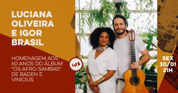 Imagem do evento Luciana Oliveira e Igor Brasil Homenagem do álbum "Os Afro-Sambas" no JazzB (SEXTA 30/JAN/26)