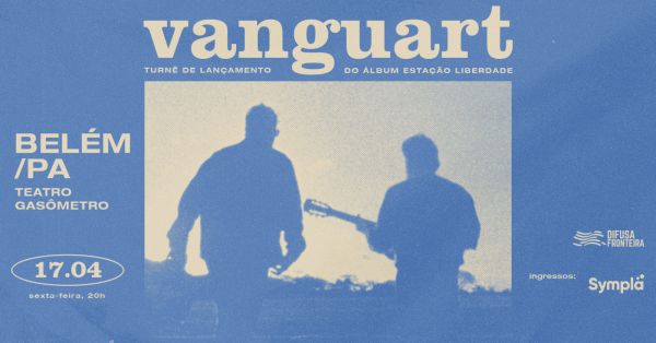 Imagem do evento VANGUART em Belém | Turnê de lançamento do álbum: Estação Liberdade