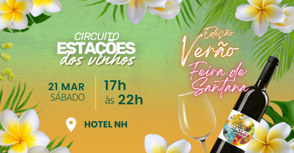 Imagem do evento Circuito Estações dos Vinhos Feira de Santana - Edição Verão