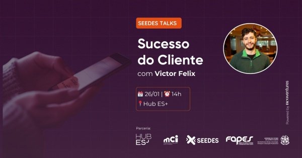 Imagem do evento SEEDES Talks - Sucesso do Cliente