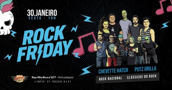 Imagem do evento ROCK FRIDAY |PUTZ GRILLA & CHEVETTE HATCH| 30/01| ROTA 677 | 19H