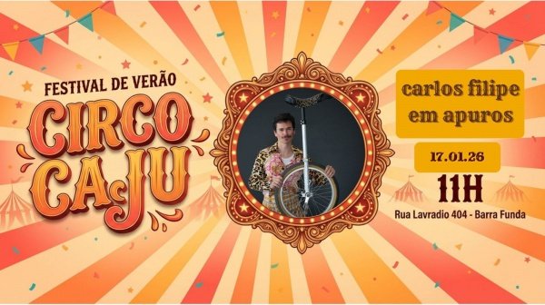 Imagem do evento FESTIVAL DE VERÃO CIRCO CAJU - CARLOS FILIPE EM APUROS