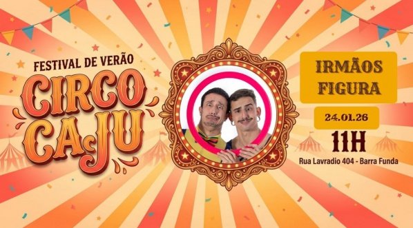 Imagem do evento FESTIVAL DE VERÃO DO CIRCO CAJU - IRMÃOS FIGURA PROEZAS&PERIPÉCIAS
