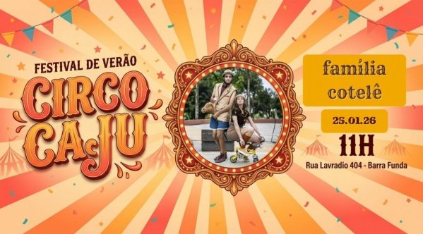 Imagem do evento FESTIVAL DE VERÃO CIRCO CAJU - FAMÍLIA COTELÊ