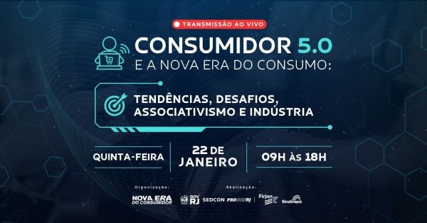 Imagem do evento O CONSUMIDOR 5.0 E A NOVA ERA DO CONSUMO: TENDÊNCIAS, DESAFIOS, ASSOCIATIVISMO E INDÚSTRIA.