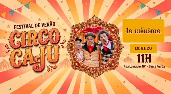 Imagem do evento FESTIVAL DE VERÃO DO CIRCO CAJU -  CABARÉ LA MÍNIMA
