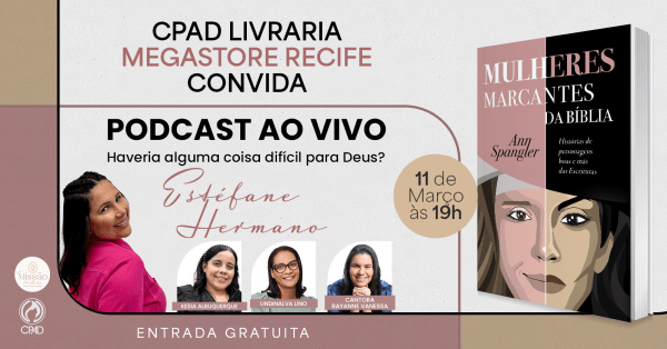 Imagem do evento CPAD MEGASTORE RECIFE CONVIDA PODCAST AO VIVO