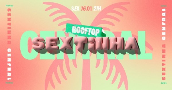 Imagem do evento SEXTINHA CENTRAL - 16/01/2026 NO ROOFTOP!