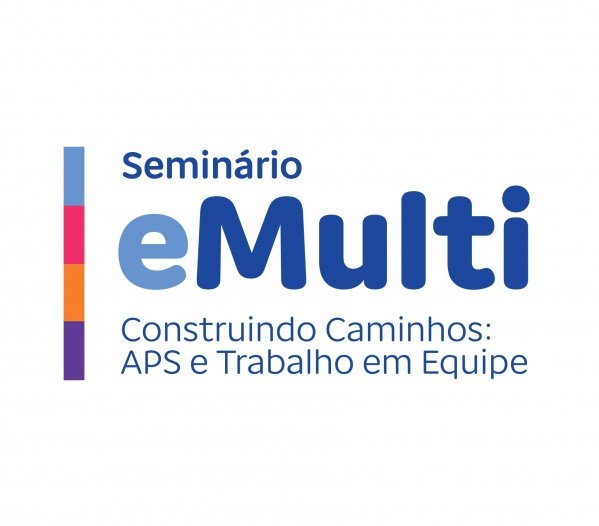 Imagem do evento Seminário eMulti- "Construindo Caminhos: APS e Trabalho em Equipe"