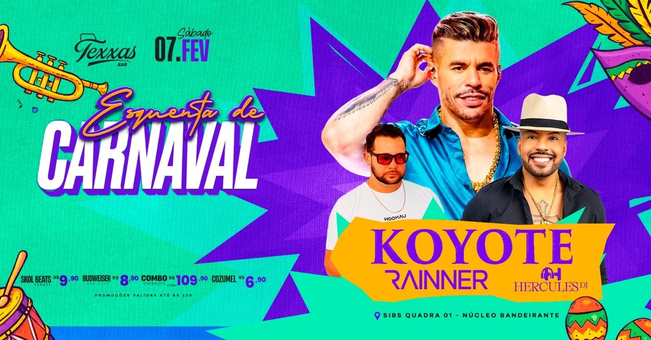 TEXXAS BAR | SÁBADO - KOYOTE | ESQUENTA DE CARNAVAL - NEGO RAINNER - Brasília, DF