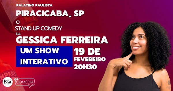 Imagem do evento GÉSSICA FERREIRA em PIRACICABA - Stand up Comedy