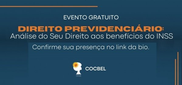 Imagem do evento PREVIDÊNCIA SOCIAL: Análise do Seu Direito aos benefícios do INSS