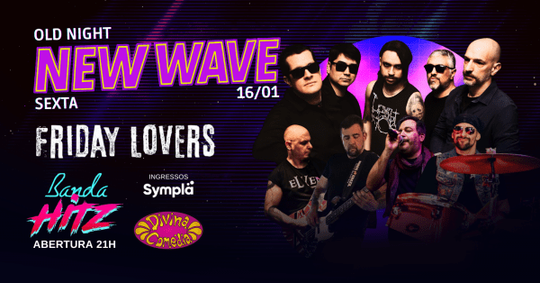 Imagem do evento Old Night NEW WAVE - Friday Lovers + Hitz