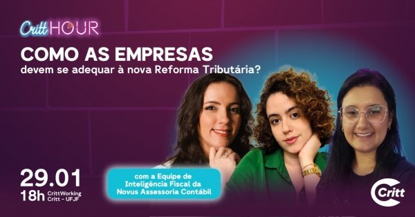 Imagem do evento CrittHour - Janeiro: Como as empresas devem se adequar à nova Reforma Tributária?