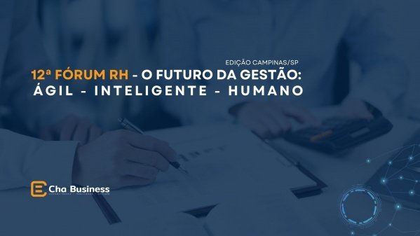 Imagem do evento 12ª Fórum RH - O Futuro da Gestão: Ágil, inteligente e Humano - EDIÇÃO CAMPINAS/SP