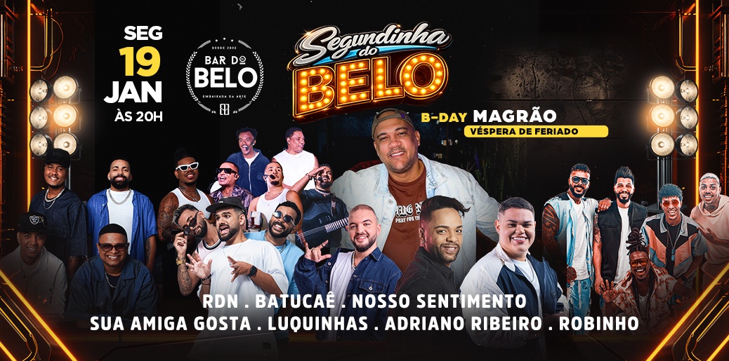 SEGUNDINHA DO BELO: NOSSO SENTIMENTO, BATUCAÊ E MAIS - VÉSPERA DE FERIADO (BDAY MAGRÃO)
