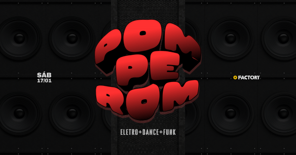 Imagem do evento POMPEROM na Factory
