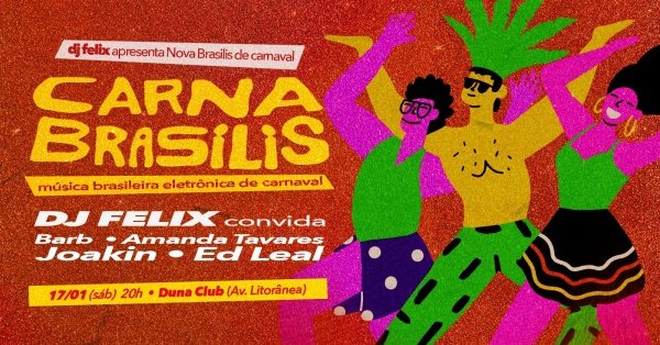 Imagem do evento Carna Brasilis com DJ FELIX convidando DJs Amanda Tavares, Joakin, Barb e Ed Leal