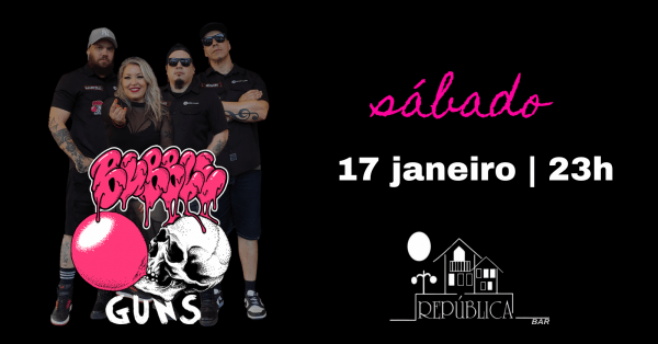 Imagem do evento BUBBLE GUNS - República Bar