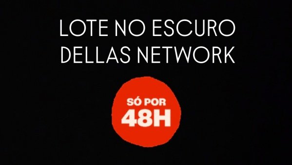 Imagem do evento LOTE NO ESCURO DELLAS NETWORK