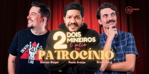 Imagem do evento 2 Mineiros e Meio em Patrocínio - Comédia Stand up com Paulo Araújo, Stevan Gaipo e Bruno Berg