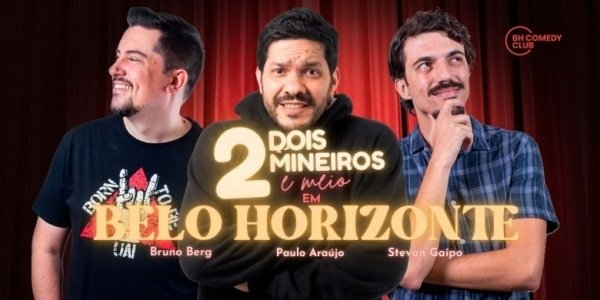 Imagem do evento 2 Mineiros e Meio em BH - Comédia Stand up com Paulo Araújo, Stevan Gaipo e Bruno Berg