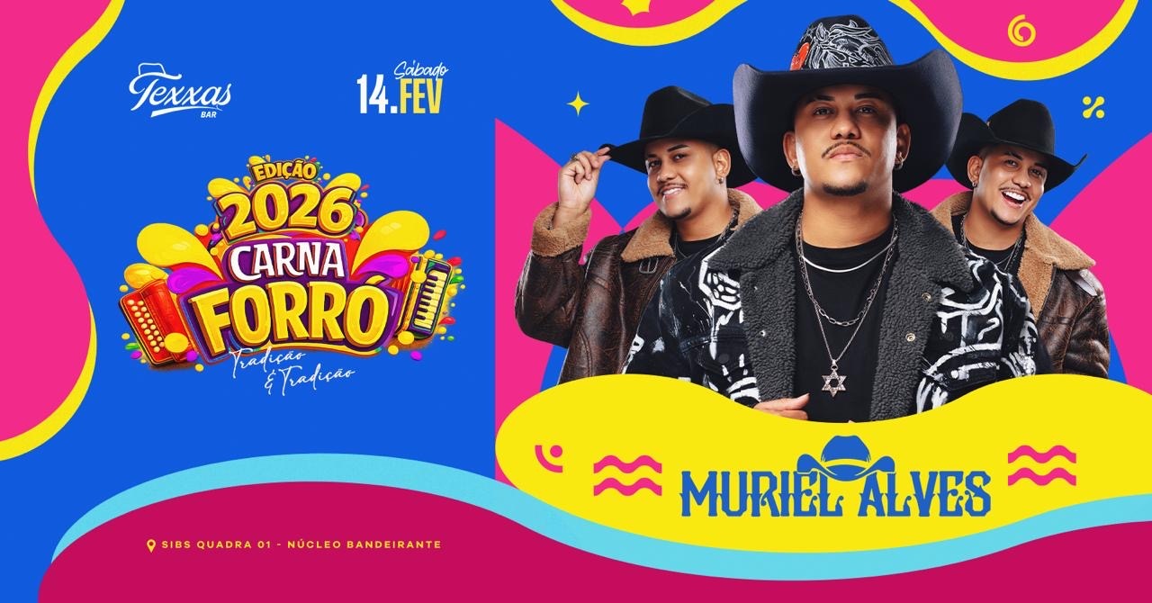 TEXXAS BAR | SÁBADO - MURIEL ALVES - O PIPOCO DAS CAVALGADAS | CARNAFORRÓ 2026 | - Brasília, DF