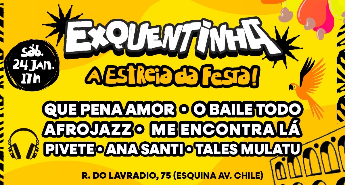 EXQUENTINHA 2026 - Que Pena, Amor e O Baile Todo - Afrojazz e MEL + Pivete, Ana Santi e Tales Mulatu - Rio de Janeiro, RJ