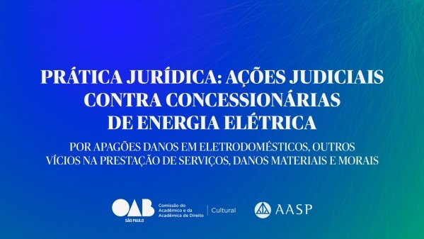 Imagem do evento Prática Jurídica: Ações Judiciais contra Concessionárias de Energia Elétrica por Apagões