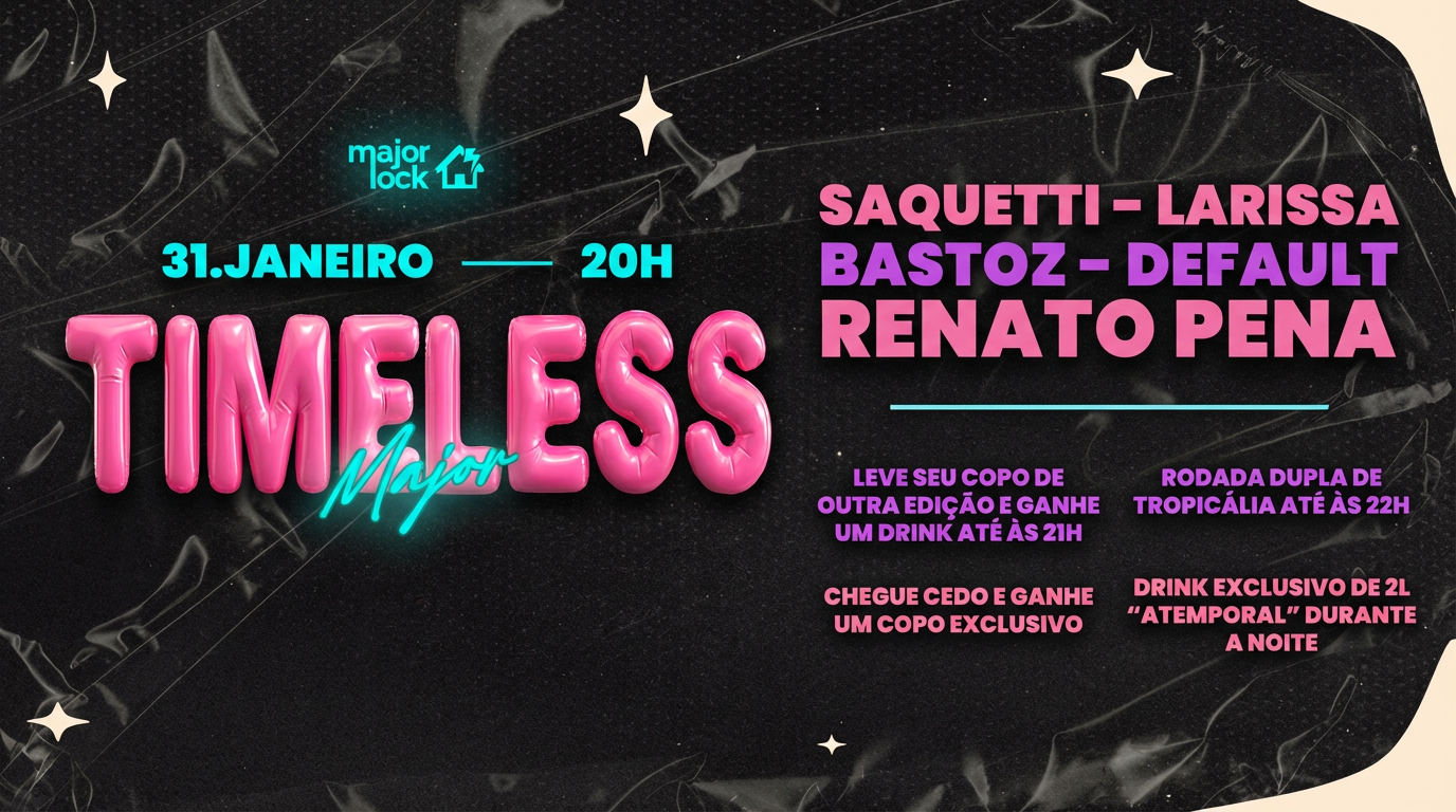 Timeless|31/01  Major Lock - Belo Horizonte, MG