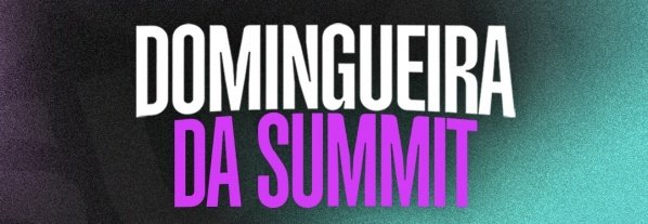 Imagem do evento DOMINGUEIRA DA SUMMIT