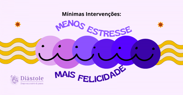 Imagem do evento Mínimas Intervenções: Menos Estresse e Mais Felicidade