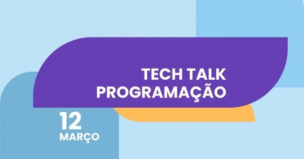 Imagem do evento Tech Talk - 3ª Edição
