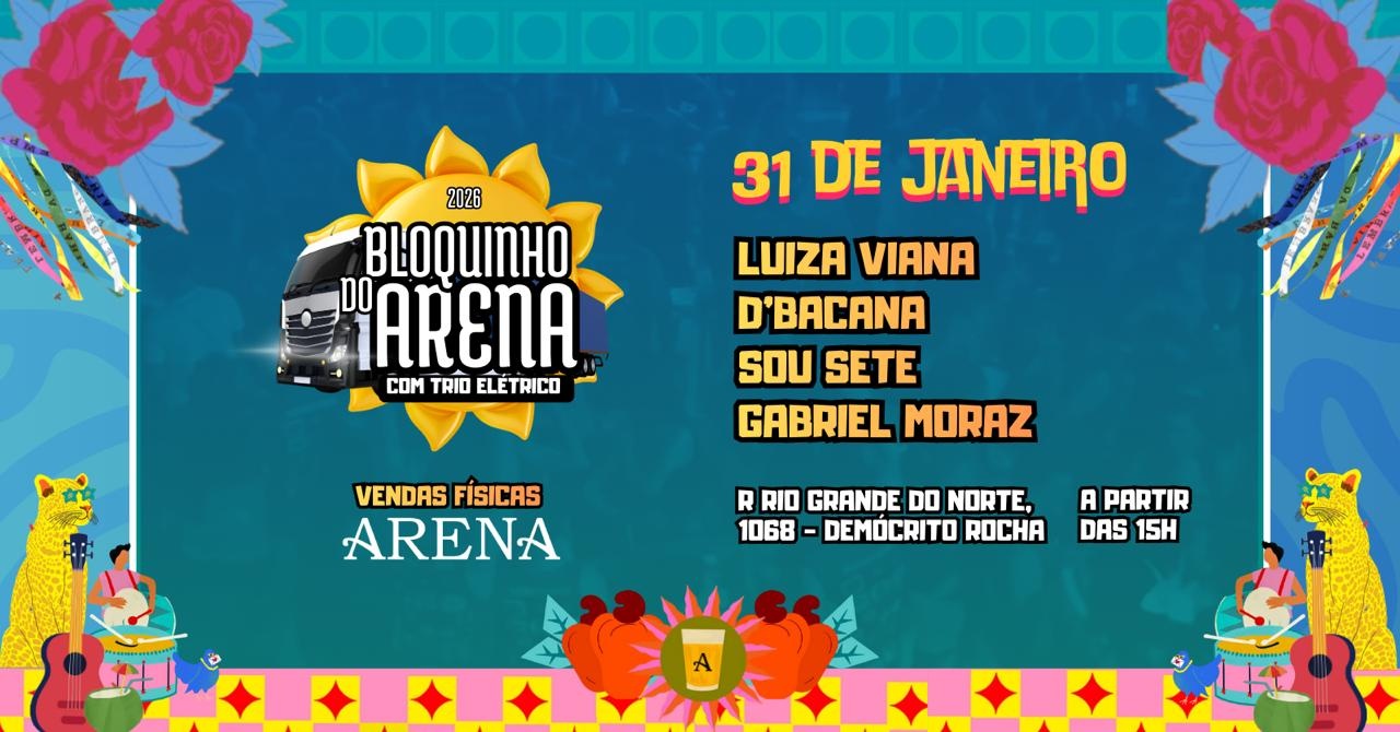 BLOQUINHO DO ARENA 2026 - Fortaleza, CE
