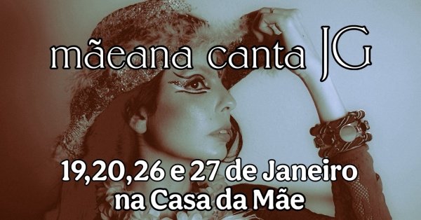 Imagem do evento MÃEANA CANTA JG -  20.01(TERÇA)