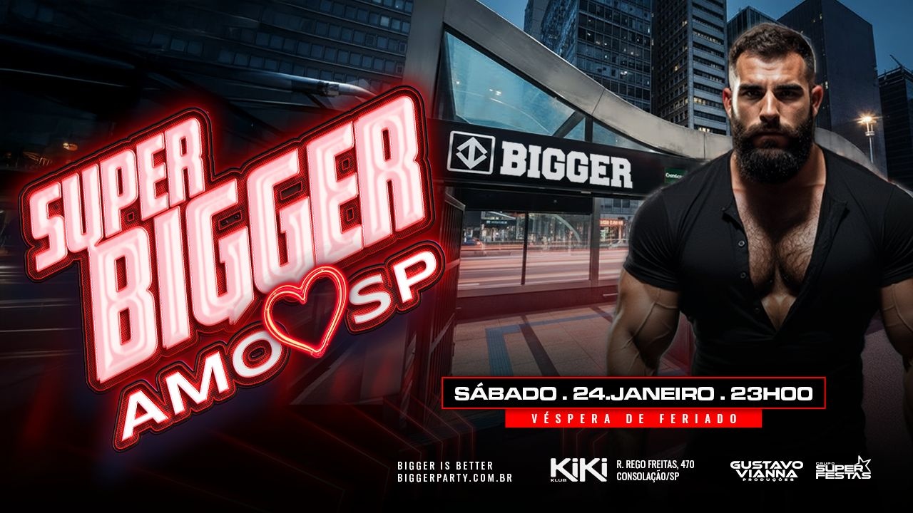 BIGGER AMO SP - SÁBADO, 24 JANEIRO, (VESP FERIADO) 23 HORAS - KIKI KLUB - São Paulo, SP