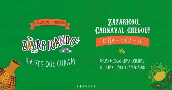 Imagem do evento CARNAVAL PIRENÓPOLIS 2026 - ZAZARICOU CARNAVAL CHEGOU - SEXTA - ZAZÁ CAFÉ