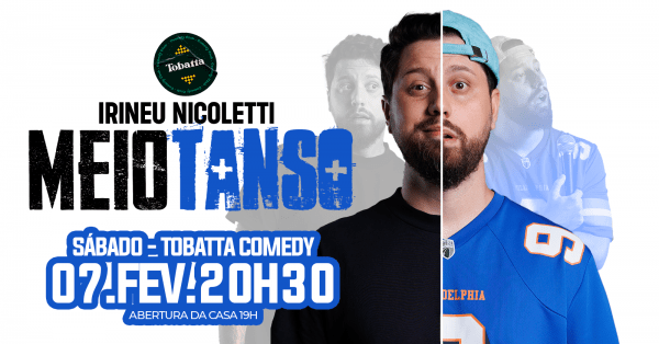 Imagem do evento IRINEU NICOLETTI em: MEIO TANSO (Tobatta Comedy - Jaraguá do Sul/SC)