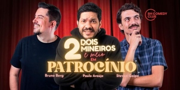 Imagem do evento 2 Mineiros e Meio em Patrocínio - Comédia Stand up com Paulo Araújo, Stevan Gaipo e Bruno Berg