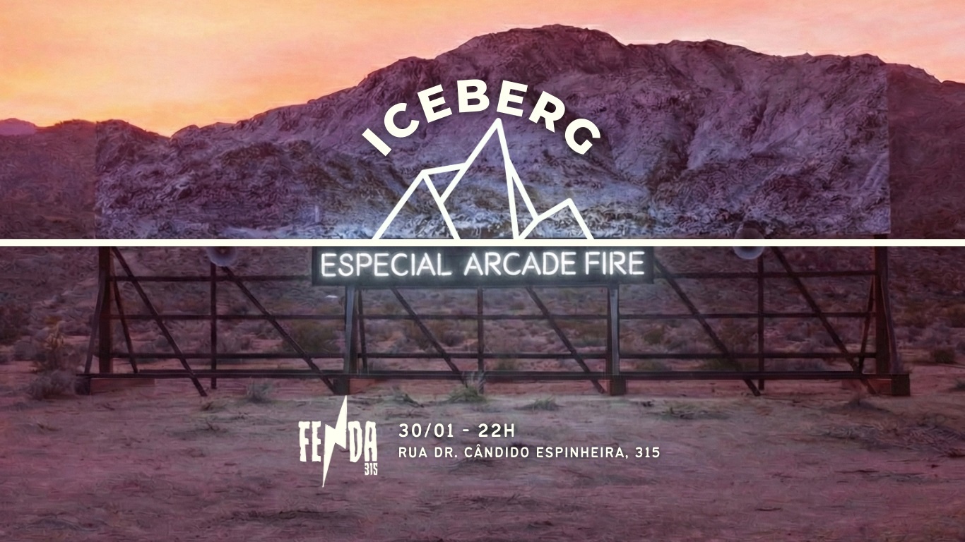 Iceberg - Especial Arcade Fire | 30/01 | Fenda 315 - São Paulo, SP
