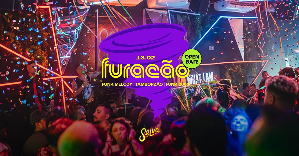 Furacão na Selva | Open Bar | Funk 150bpm, Proibidão e Funk 2000! | (Sexta | 13.02) - São Paulo, SP