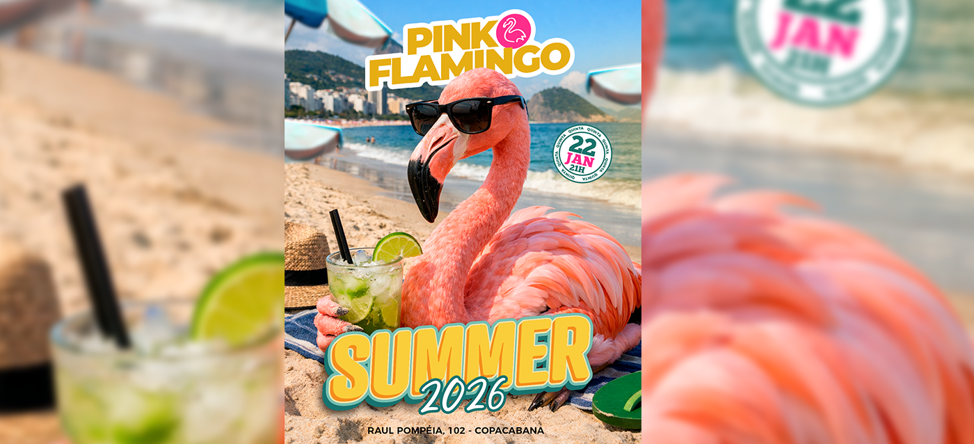 Pink Flamingo| Summer 2026 |Quinta , 22 de Janeiro 21h 