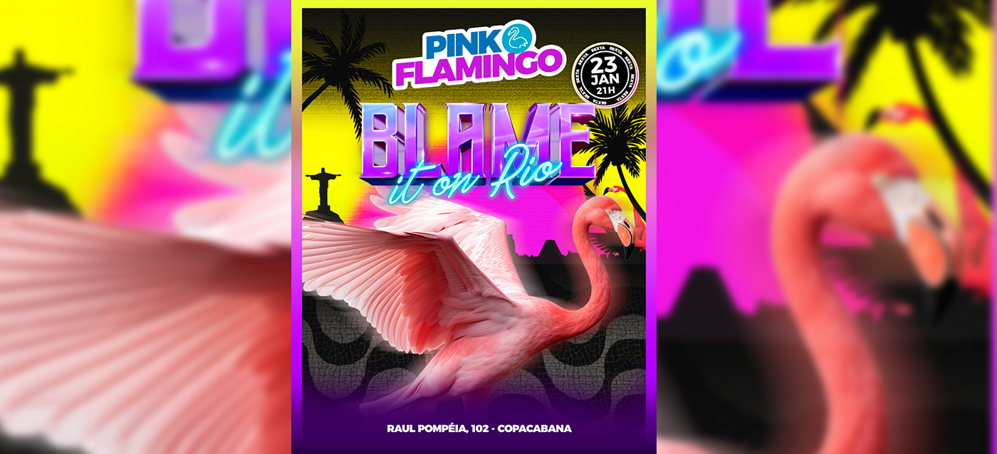 Pink Flamingo | Blame it On Rio |Sexta  , 23 de Janeiro