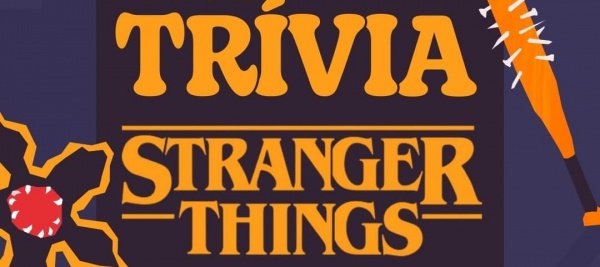 NOITE DE TRIVIA- STRANGER THINGS 29/01 NA LUDOTECA SIDEQUEST